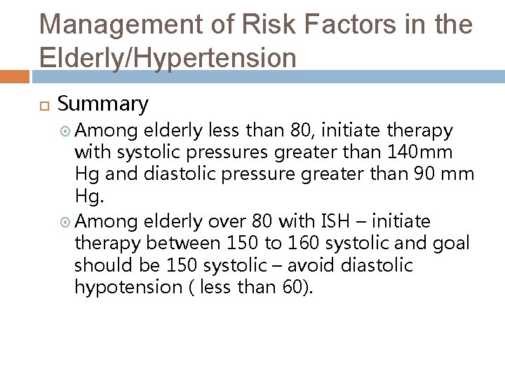 Management of Risk Factors in the Elderly/Hypertension Summary Among elderly less than 80, initiate