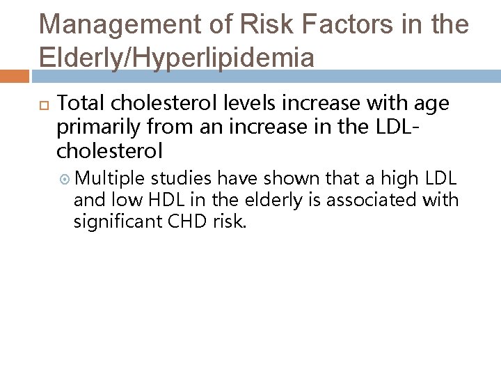 Management of Risk Factors in the Elderly/Hyperlipidemia Total cholesterol levels increase with age primarily