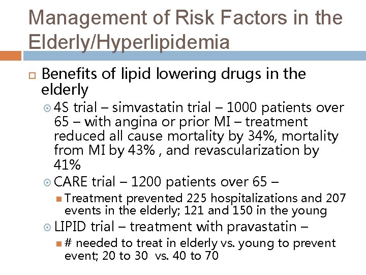 Management of Risk Factors in the Elderly/Hyperlipidemia Benefits of lipid lowering drugs in the