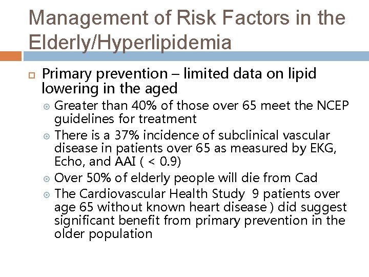 Management of Risk Factors in the Elderly/Hyperlipidemia Primary prevention – limited data on lipid