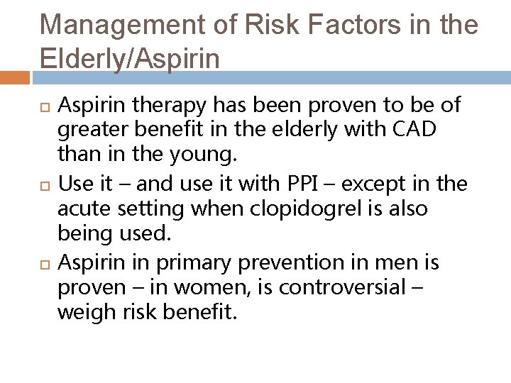 Management of Risk Factors in the Elderly/Aspirin Aspirin therapy has been proven to be