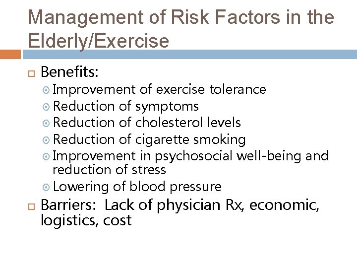 Management of Risk Factors in the Elderly/Exercise Benefits: Improvement of exercise tolerance Reduction of