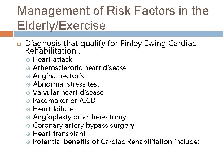 Management of Risk Factors in the Elderly/Exercise Diagnosis that qualify for Finley Ewing Cardiac