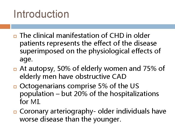 Introduction The clinical manifestation of CHD in older patients represents the effect of the