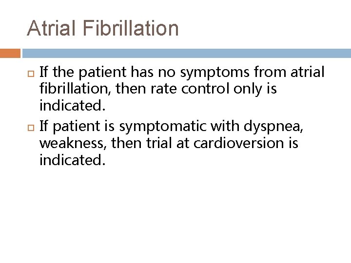 Atrial Fibrillation If the patient has no symptoms from atrial fibrillation, then rate control