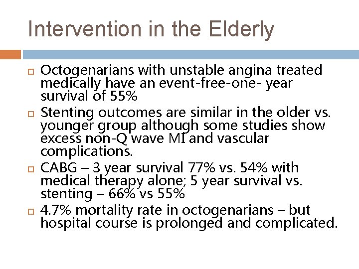 Intervention in the Elderly Octogenarians with unstable angina treated medically have an event-free-one- year