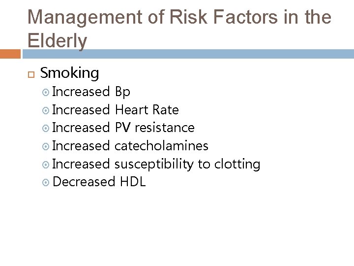 Management of Risk Factors in the Elderly Smoking Increased Bp Increased Heart Rate Increased