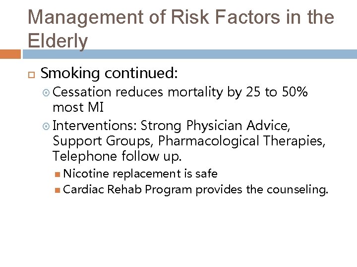 Management of Risk Factors in the Elderly Smoking continued: Cessation reduces mortality by 25