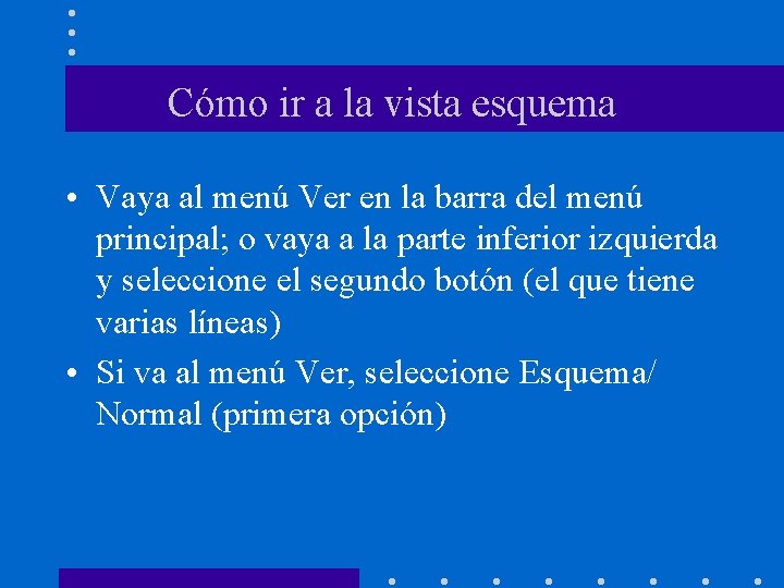 Cómo ir a la vista esquema • Vaya al menú Ver en la barra