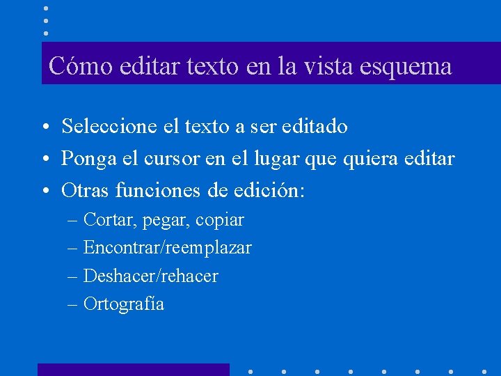 Cómo editar texto en la vista esquema • Seleccione el texto a ser editado