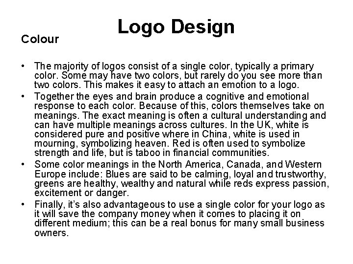 Colour Logo Design • The majority of logos consist of a single color, typically