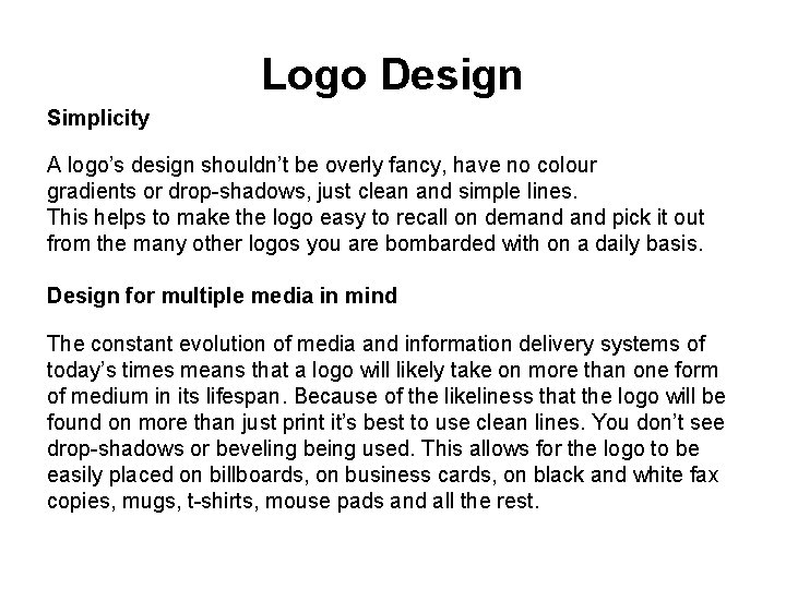 Logo Design Simplicity A logo’s design shouldn’t be overly fancy, have no colour gradients