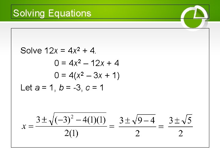 Solving Equations Solve 12 x = 4 x 2 + 4. 0 = 4