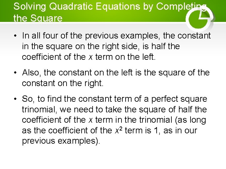 Solving Quadratic Equations by Completing the Square • In all four of the previous