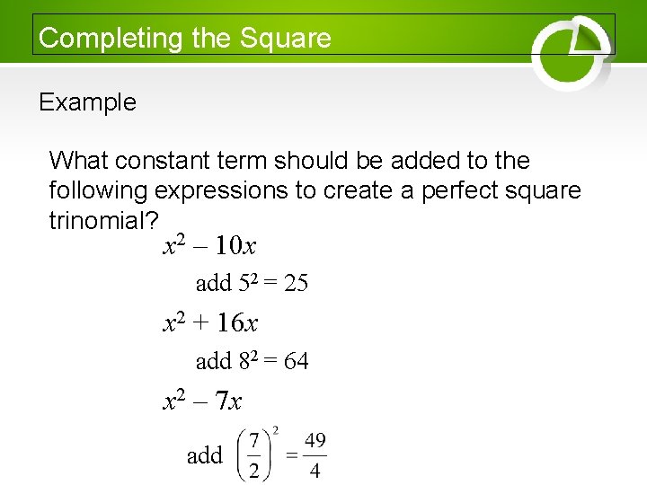 Completing the Square Example What constant term should be added to the following expressions