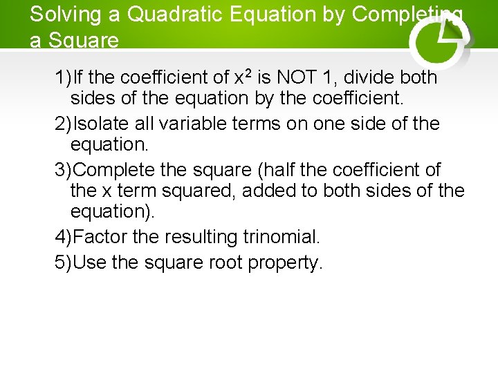 Solving a Quadratic Equation by Completing a Square 1)If the coefficient of x 2