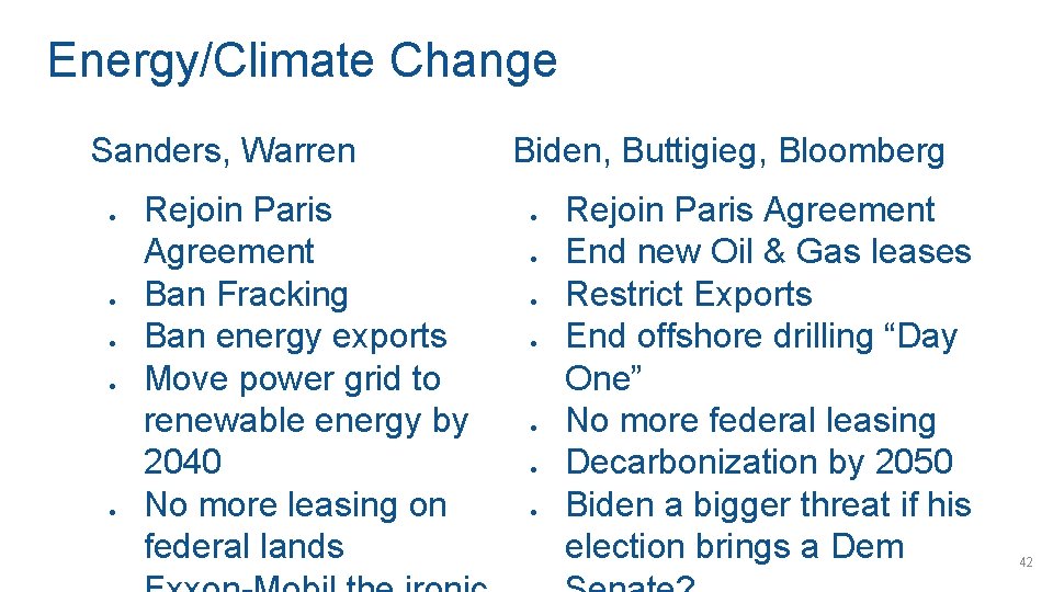 Energy/Climate Change Sanders, Warren ● ● ● Rejoin Paris Agreement Ban Fracking Ban energy