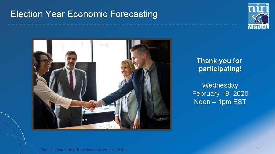 Election Year Economic Forecasting Thank you for participating! Wednesday February 19, 2020 Noon –