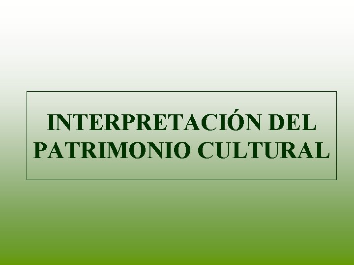 INTERPRETACIÓN DEL PATRIMONIO CULTURAL 