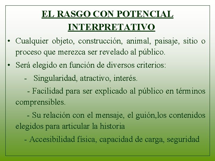 EL RASGO CON POTENCIAL INTERPRETATIVO • Cualquier objeto, construcción, animal, paisaje, sitio o proceso