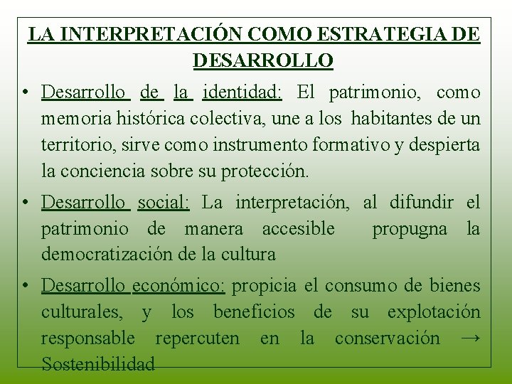 LA INTERPRETACIÓN COMO ESTRATEGIA DE DESARROLLO • Desarrollo de la identidad: El patrimonio, como