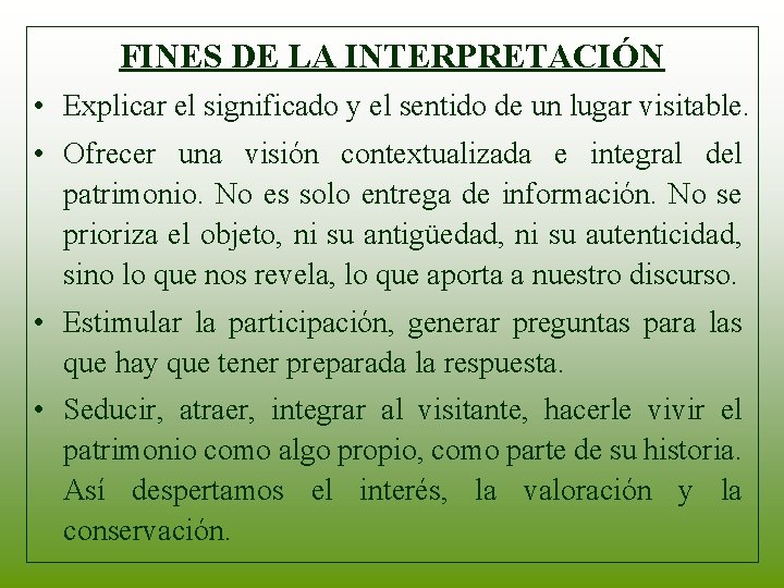 FINES DE LA INTERPRETACIÓN • Explicar el significado y el sentido de un lugar