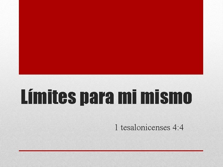 Límites para mi mismo 1 tesalonicenses 4: 4 