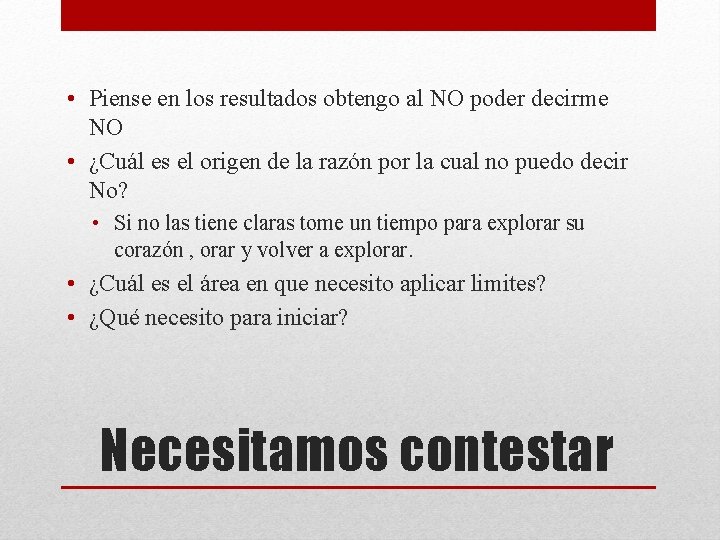  • Piense en los resultados obtengo al NO poder decirme NO • ¿Cuál
