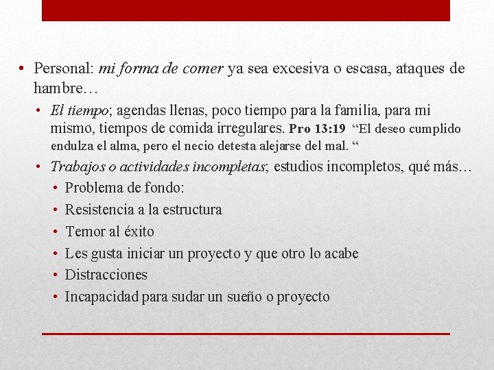  • Personal: mi forma de comer ya sea excesiva o escasa, ataques de