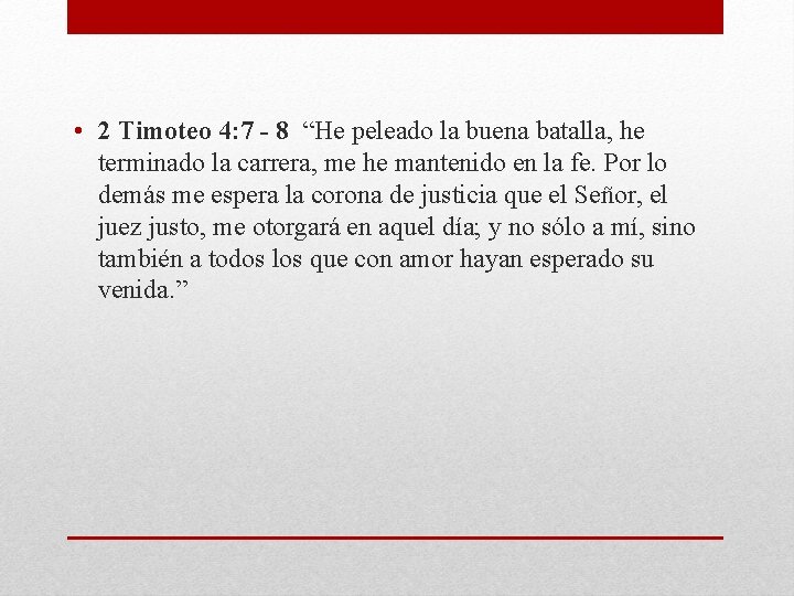  • 2 Timoteo 4: 7 - 8 “He peleado la buena batalla, he