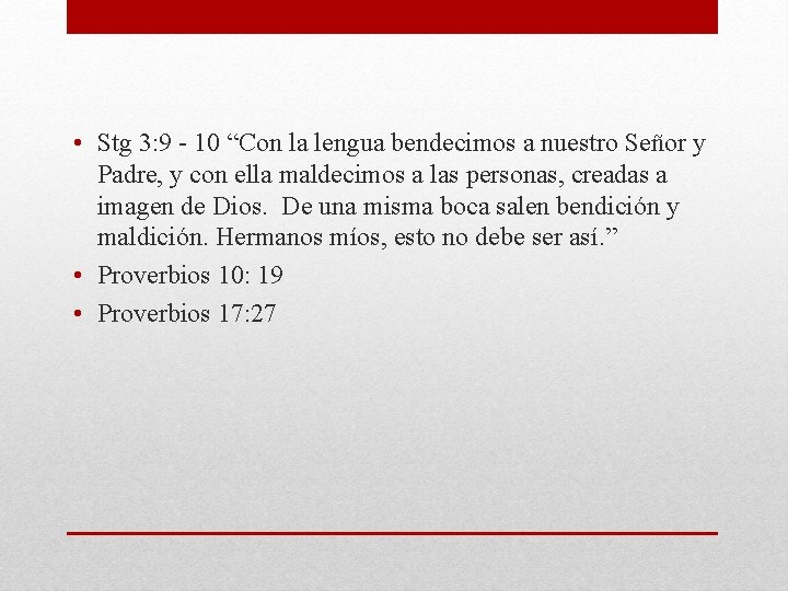  • Stg 3: 9 - 10 “Con la lengua bendecimos a nuestro Señor