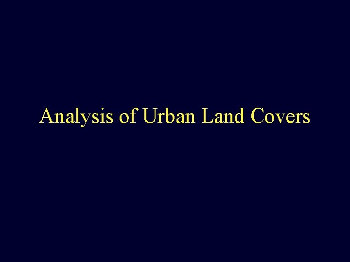 Analysis of Urban Land Covers 
