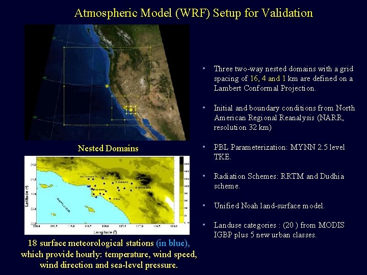 Atmospheric Model (WRF) Setup for Validation Nested Domains 18 surface meteorological stations (in blue),