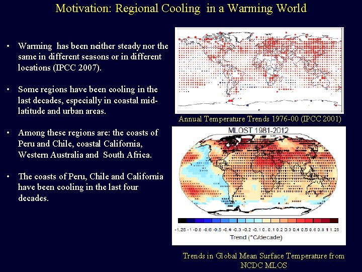 Motivation: Regional Cooling in a Warming World • Warming has been neither steady nor