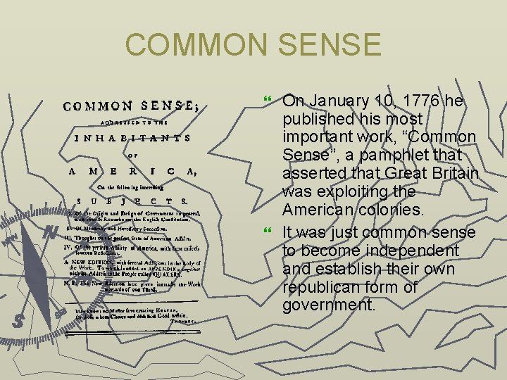 COMMON SENSE On January 10, 1776 he published his most important work, “Common Sense”,