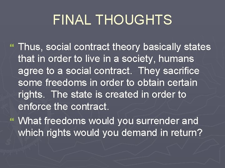 FINAL THOUGHTS Thus, social contract theory basically states that in order to live in