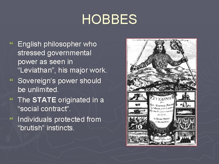 HOBBES English philosopher who stressed governmental power as seen in “Leviathan”, his major work.