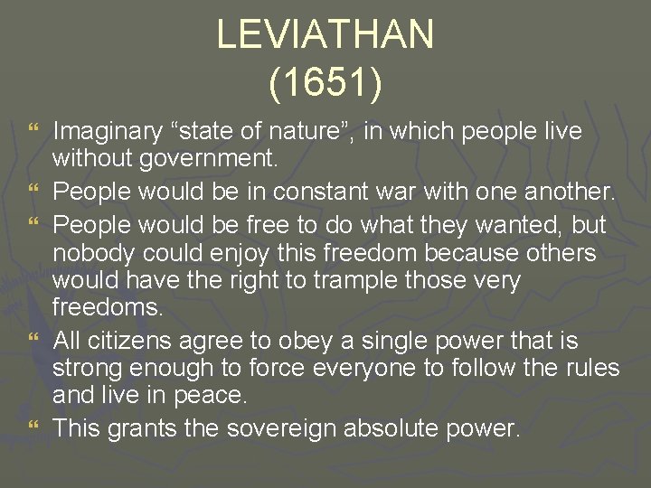 LEVIATHAN (1651) } } } Imaginary “state of nature”, in which people live without