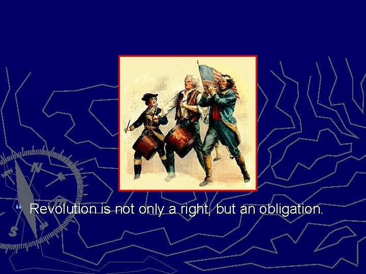 } Revolution is not only a right, but an obligation. 