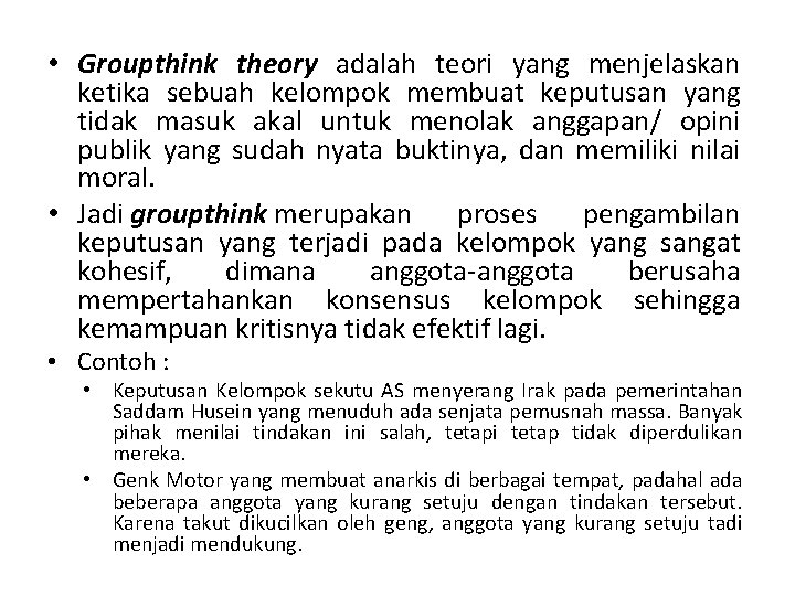  • Groupthink theory adalah teori yang menjelaskan ketika sebuah kelompok membuat keputusan yang