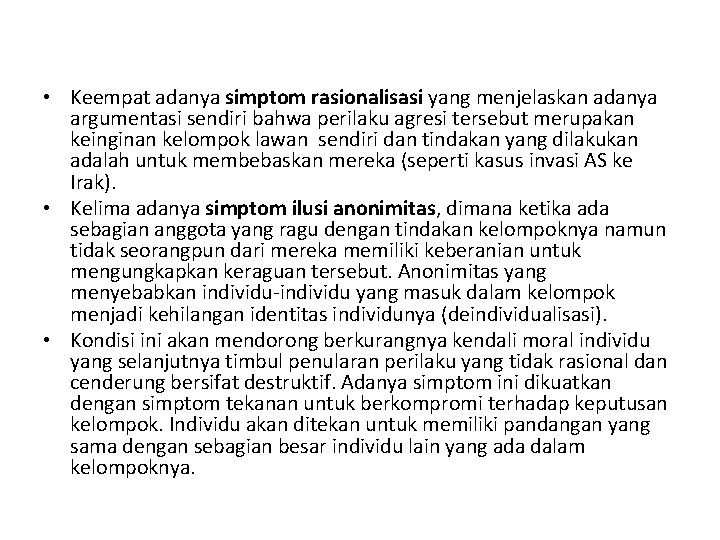  • Keempat adanya simptom rasionalisasi yang menjelaskan adanya argumentasi sendiri bahwa perilaku agresi