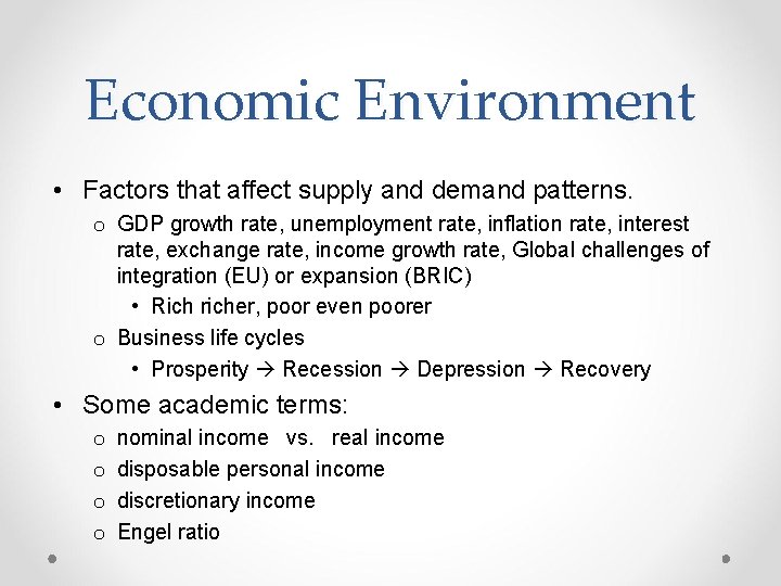 Economic Environment • Factors that affect supply and demand patterns. o GDP growth rate,