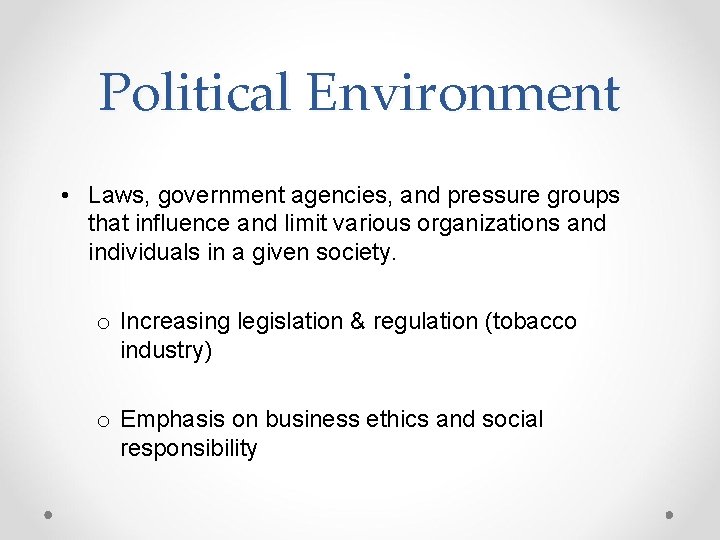 Political Environment • Laws, government agencies, and pressure groups that influence and limit various