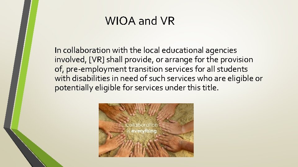 WIOA and VR In collaboration with the local educational agencies involved, [VR] shall provide,