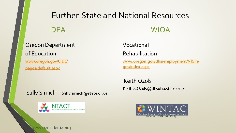 Further State and National Resources IDEA WIOA Oregon Department of Education Vocational Rehabilitation www.