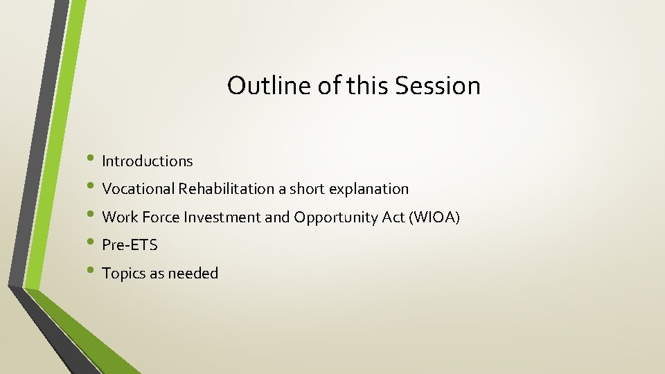 Outline of this Session • Introductions • Vocational Rehabilitation a short explanation • Work