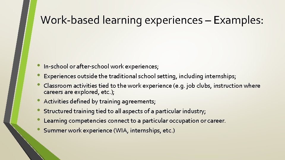 Work-based learning experiences – Examples: • • In-school or after-school work experiences; Experiences outside