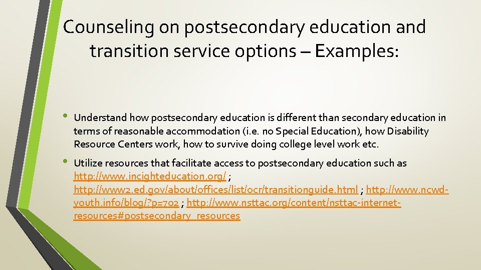 Counseling on postsecondary education and transition service options – Examples: • Understand how postsecondary