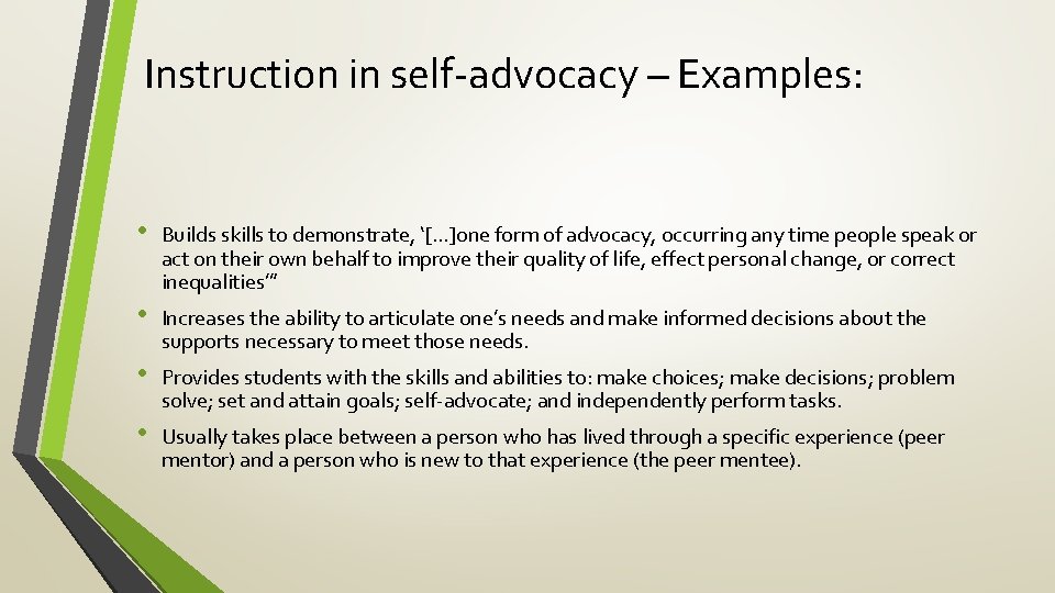 Instruction in self-advocacy – Examples: • Builds skills to demonstrate, ‘[. . . ]one