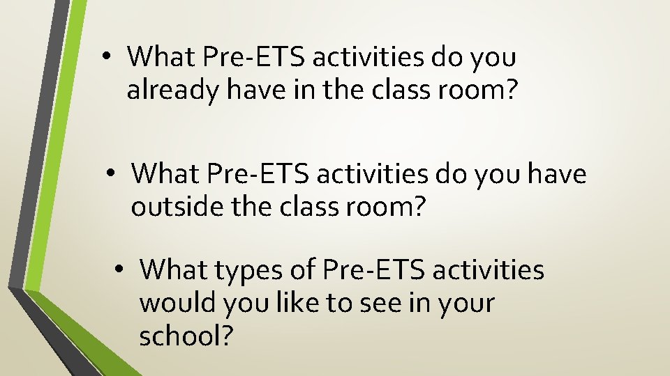  • What Pre-ETS activities do you already have in the class room? •